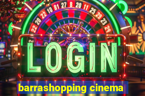 barrashopping cinema