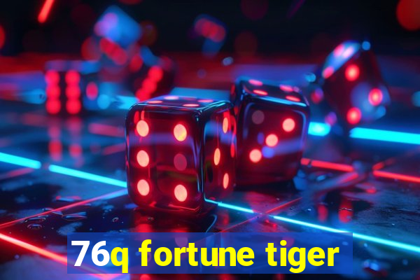 76q fortune tiger