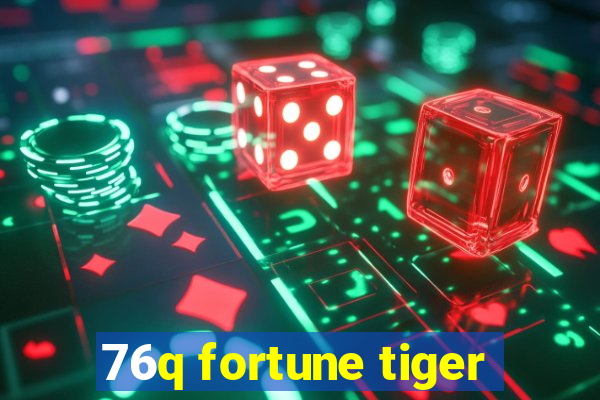 76q fortune tiger