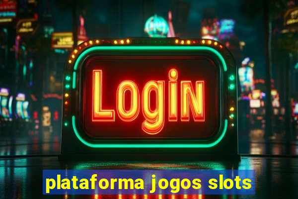 plataforma jogos slots