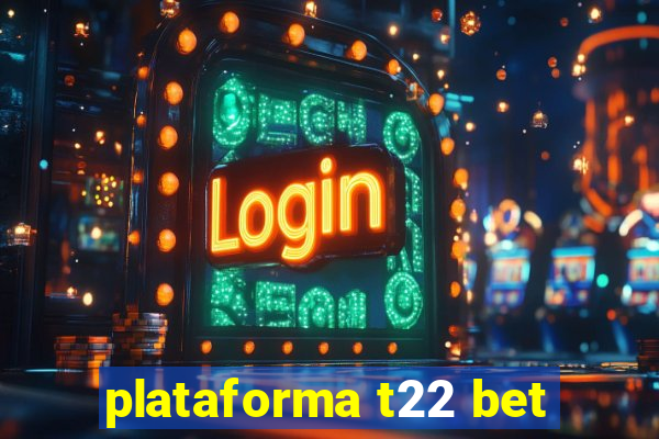 plataforma t22 bet