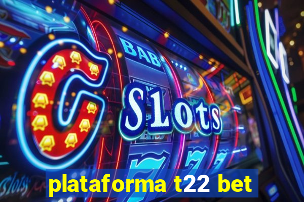 plataforma t22 bet