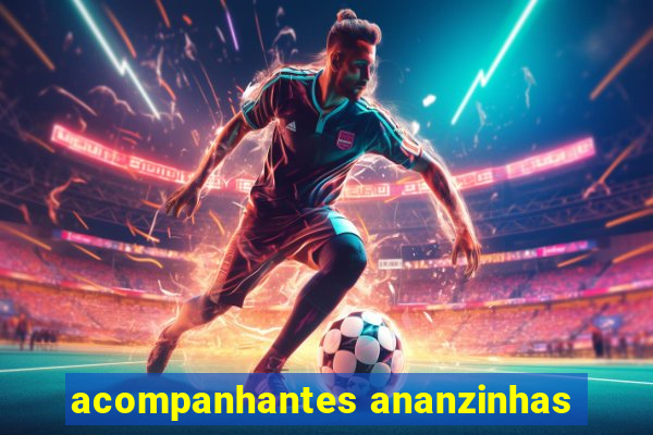 acompanhantes ananzinhas