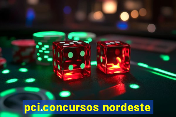 pci.concursos nordeste