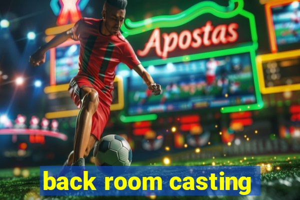 back room casting