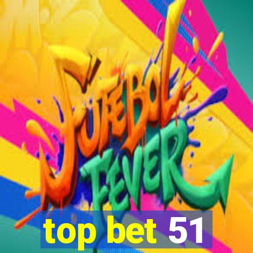 top bet 51