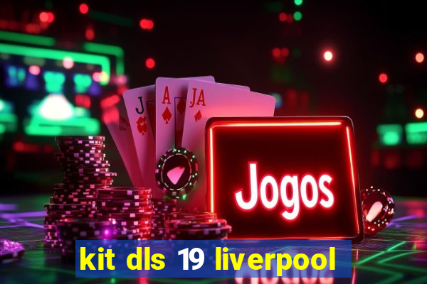 kit dls 19 liverpool