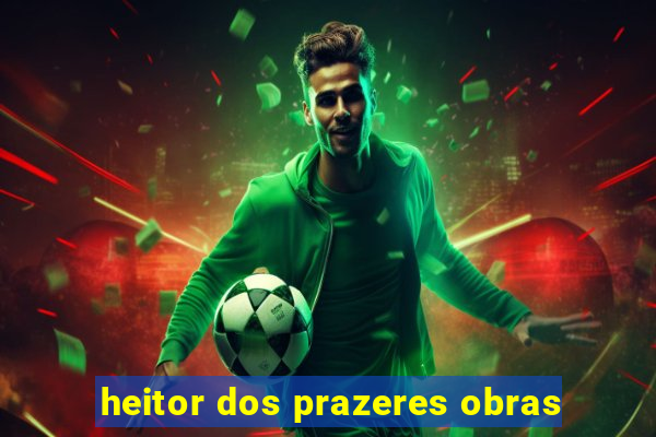 heitor dos prazeres obras