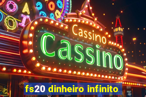 fs20 dinheiro infinito