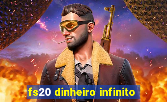 fs20 dinheiro infinito