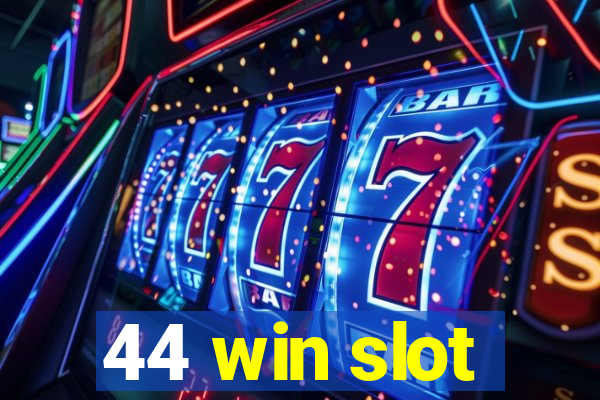 44 win slot