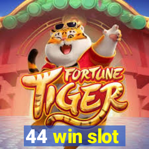 44 win slot