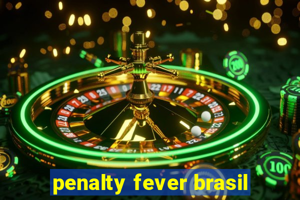 penalty fever brasil