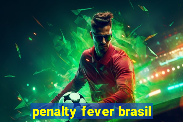 penalty fever brasil