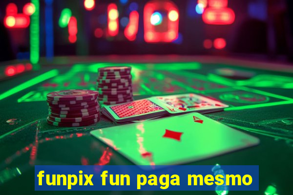 funpix fun paga mesmo