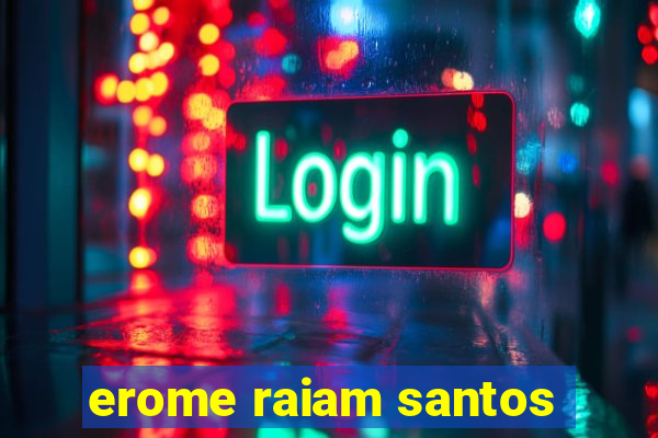 erome raiam santos