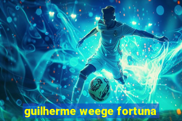 guilherme weege fortuna