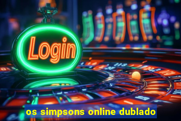 os simpsons online dublado