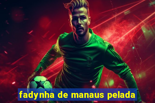 fadynha de manaus pelada