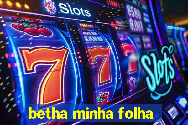 betha minha folha