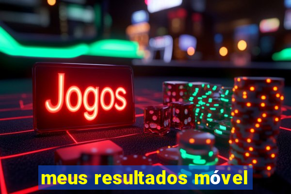 meus resultados móvel
