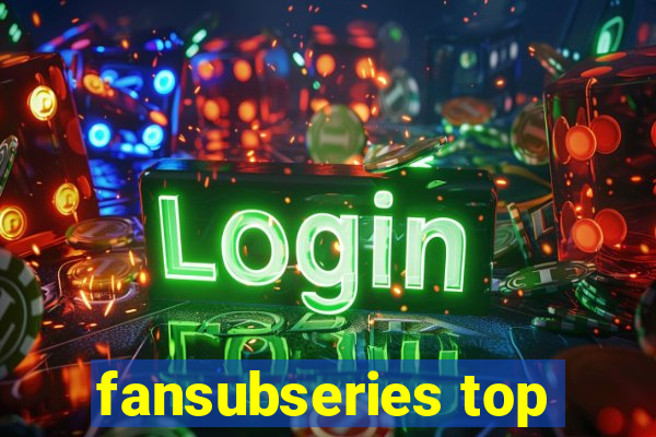 fansubseries top
