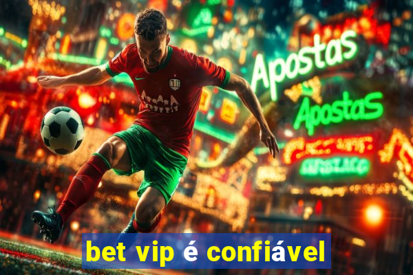 bet vip é confiável