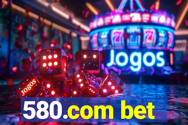 580.com bet