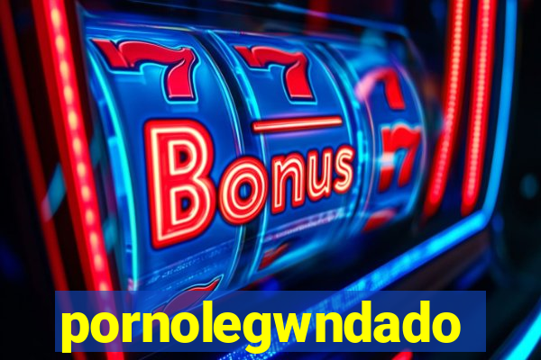 pornolegwndado