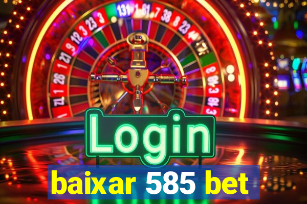 baixar 585 bet