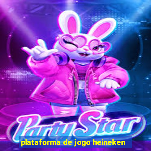 plataforma de jogo heineken