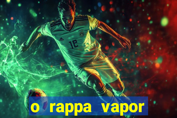o rappa vapor barato letra