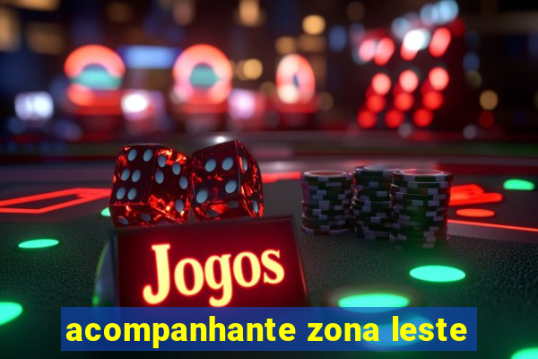 acompanhante zona leste