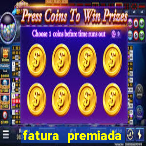 fatura premiada riachuelo loteria federal