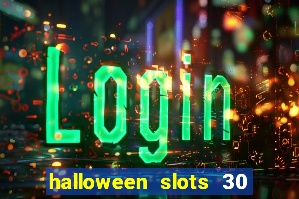 halloween slots 30 linhas multi jogos