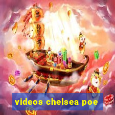 videos chelsea poe