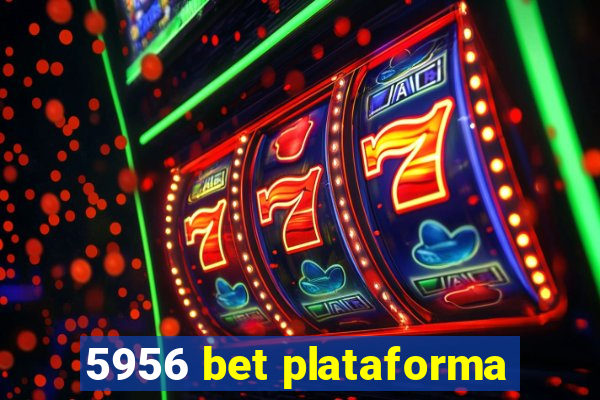 5956 bet plataforma