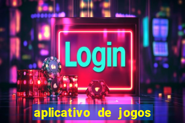 aplicativo de jogos para ganhar dinheiro grátis