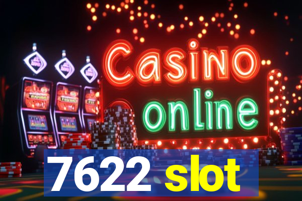 7622 slot