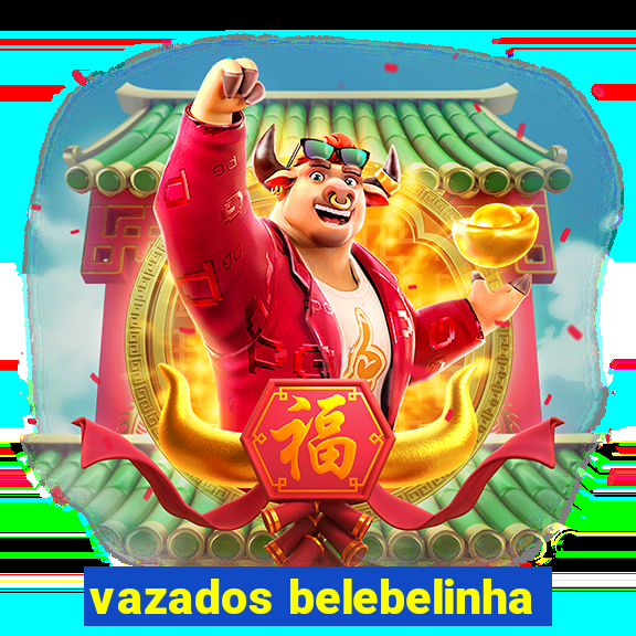 vazados belebelinha