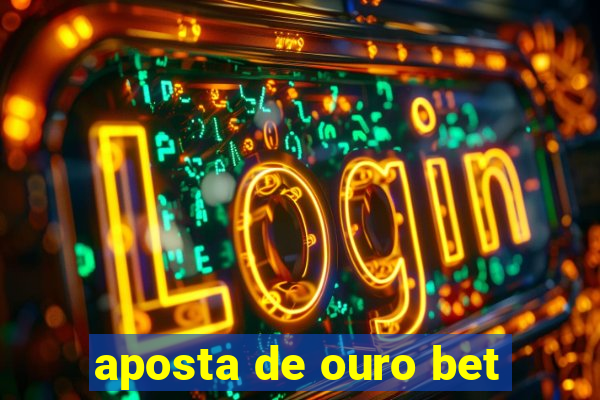 aposta de ouro bet