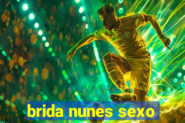 brida nunes sexo