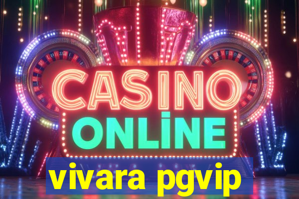 vivara pgvip