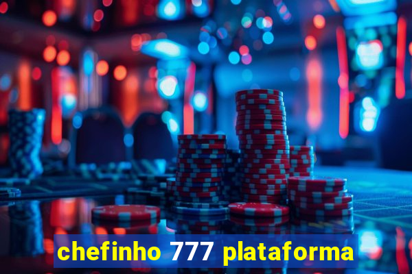 chefinho 777 plataforma