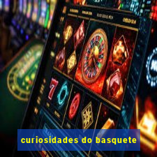 curiosidades do basquete