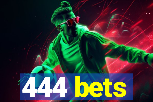 444 bets