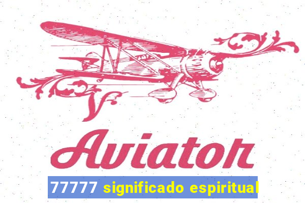 77777 significado espiritual
