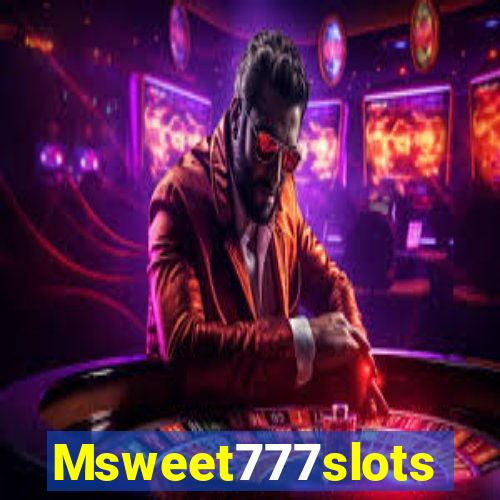 Msweet777slots