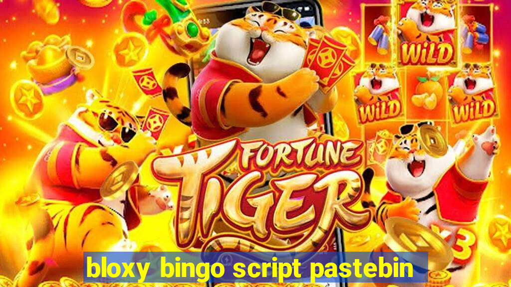 bloxy bingo script pastebin