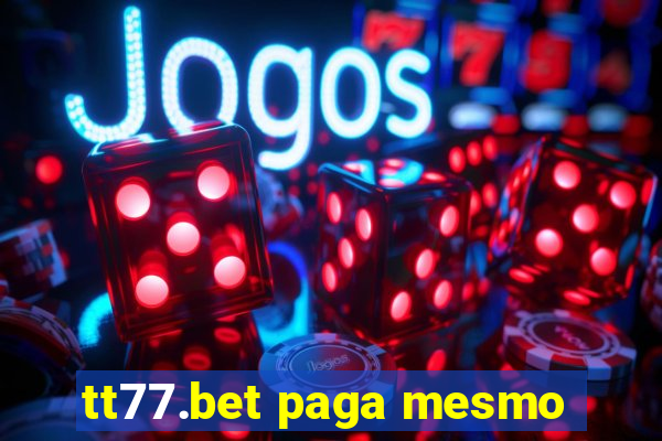 tt77.bet paga mesmo
